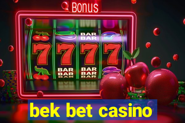 bek bet casino